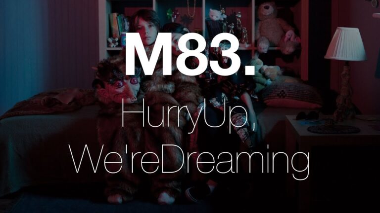 M83 - Hurry up, We're Dreaming