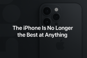 Apple - iPhone is no longer the best at anything
