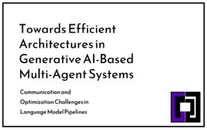 Towards Efficient Architectures in Generative AI-Based Multi-Agent Systems